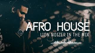 AFRO HOUSE | LION NOIZER IN THE MIX 2