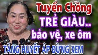 LẠ THẾ Tuyển CHỒNG TRẺ GIÀU Bảo Về Xem Ôm Tăng Huyết Áp Đừng Xem Kẻo Hối Hận