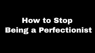 How to Stop Being a Perfectionist - CK Lin