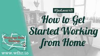 HOW TO GET STARTED WORKING FROM HOME | #JASLEARNIT 031