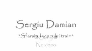 Sfarsitul veacului traim - Sergiu Damian.wmv