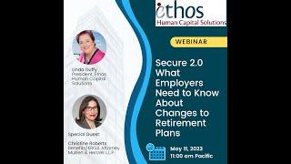 SECURE 2.0: What Employers Need to Know About Changes to Retirement Plans