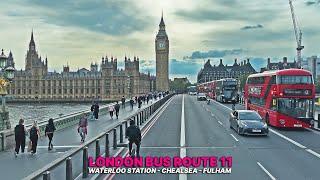 London Bus 11 Upper Deck point-of-view and Big Ben Views in 4K: Waterloo to Fulham Broadway 