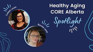 Healthy Aging CORE Alberta Spotlight - Colleen & Bonnie Lewis