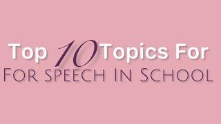 Top 10 Topics For Speech In School | 2024 School Topics | Interesting Topics For Students.