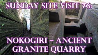 Sunday Site Visit 76: ANCIENT JAPAN - Granite Quarry Mt. Nokogiri