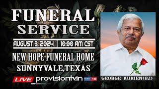 GEORGE KURIEN (82)  FUNERAL SERVICE 8/3/2024