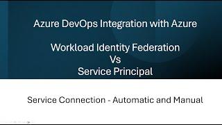 Concepts and Lab - Azure DevOps Integration with Azure | Workload Identity Federation vs SPN