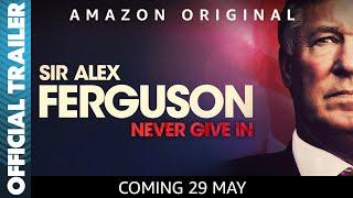 Sir Alex Ferguson: Never Give In | Official Trailer