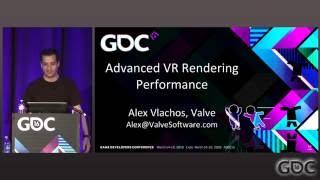 GDC 2016: Advanced VR Rendering Performance by Alex Vlachos