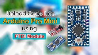 How to upload code into Arduino Pro Mini using FTDI FT232RL USB to TTL Module | How to Test It