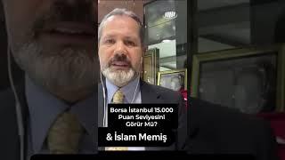 Borsa İstanbul 15.000 Puan Seviyesini Görür Mü? İslam Memiş Yanıtlıyor! #yatırım #borsa