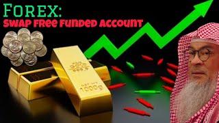 Is it halal to trade forex (Gold, Currencies) using swap free funded accounts #Assim assim al hakeem