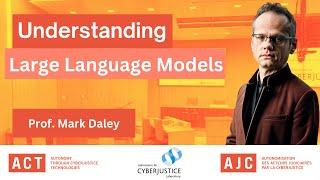 Understanding Large Language Models - Prof. Mark Daley