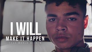 I WILL MAKE IT HAPPEN | Best Motivational Speech