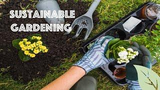 Sustainable Gardening - Tips for Environmentally-Friendly and Bountiful Gardens