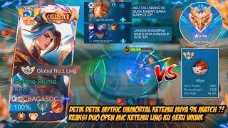 DETIK DETIK MYTHIC IMMORTAL AKHIRNYA DAPET LING KETEMU TOP GLOBAL 18 MIYA 9K MATCH DAN TEAM OPEN MIC