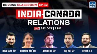 India - Canada Relations | UPSC CSE GS2 | NEXT IAS | Beyond Classroom