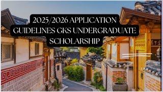 Ultimate Guide to the Released 2025/2026 GKS Scholarship Application