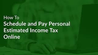 How to Schedule and Pay Personal Estimated Income Tax Online