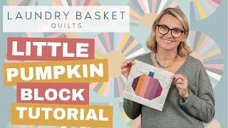 Little Pumpkin - FUN & SIMPLE Quilt Block Tutorial!