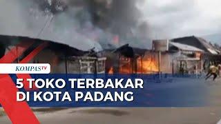 Kebakaran 5 Toko di Kota Padang, 7 Unit Mobil Damkar Dikerahkan ke Lokasi