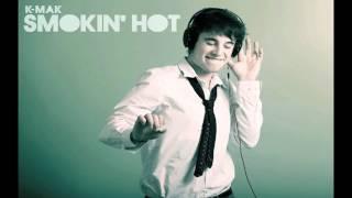 K-Mak - Smokin Hot