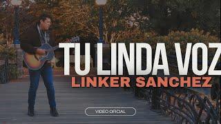 Linker Sanchez - Tu linda voz (Video Oficial)