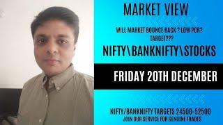 NIFTY\BNF\STOCKS VIEW FOR FRIDAY 20TH DEC| AAJ BOUNCE KYU NAHI HUA? KYA KAL HOGA BOUNCE? TARGETS?