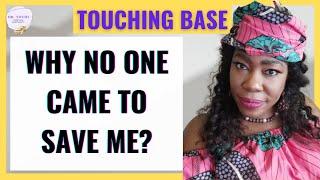 DR. TOCHI - TOUCHING BASE: WHEN AND HOW I REALIZED NO ONE WAS COMING TO SAVE ME!