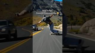 How to Film Downhill Skateboarding ^^