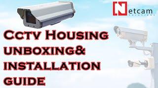 CCTV HOUSING UNBOXING & INSTALLATION GUIDE BY NETCAM SOLUTIONS #CCTV#NETCAMSOLUTIONS#CCTVHOUSING