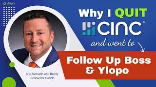 Why I quit CINC and went to Follow Up Boss & Ylopo