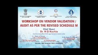 Workshop: Vendor Validation/Audit (Revised Schedule M) -CDSCO-FDCA Guj & IDMA-GSB : 30-11-24 - 10 am