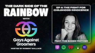 The Dark Side of the Rainbow | Episode 4: The Fight for Childhood Innocence with The Based Mother