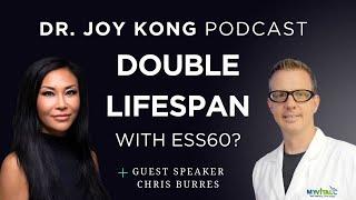 Double Lifespan with ESS60? | Chris Burres on THE DR. JOY. KONG PODCAST