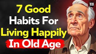 7 Good Habits For Living Happily In Old Age | Stoicism #thepowerwithin