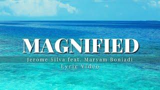 Magnified - Jerome Silva feat. Maryam Boniadi (Official Lyric Video)