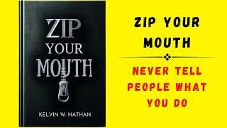 Zip Your Mouth: Never Tell People What You Do (Audiobook)