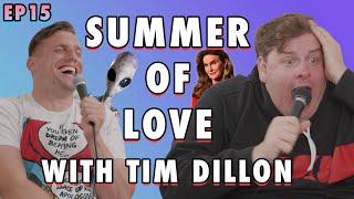 Summer of LOVE with Tim Dillon | Chris Distefano Presents: Chrissy Chaos | EP 15