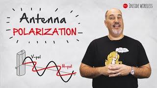 Inside Wireless: Antenna Polarization