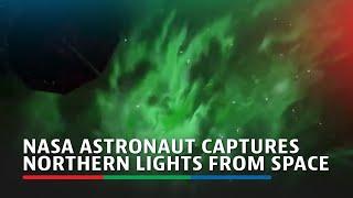 NASA astronaut captures northern lights from space | ABS-CBN News