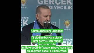 Erdoğan: Belediye başkanı olarak kimi görmek istersiniz' sorusunu millete değil 'yapay zekaya' soran