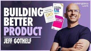 From Lean UX to OKRs: How to build better product with Jeff Gothelf