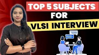 Top 5 Subjects to Learn for Core Electronics Interviews | VLSI Interview Guide