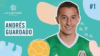 La Capitana: El Podcast #1 Andrés Guardado