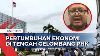 Nasib Ekonomi di Tengah Gelombang PHK, Ini Kata Ekonom Celios