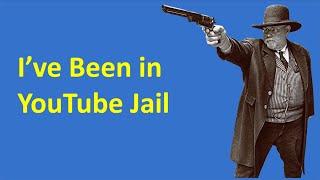 I've been in YouTube Jail