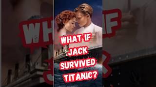 What if Jack didn't die? #shorts #titanic #jackandrose