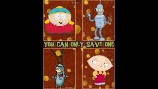 You Can Only Save One. The Rest Have To Go Forever!